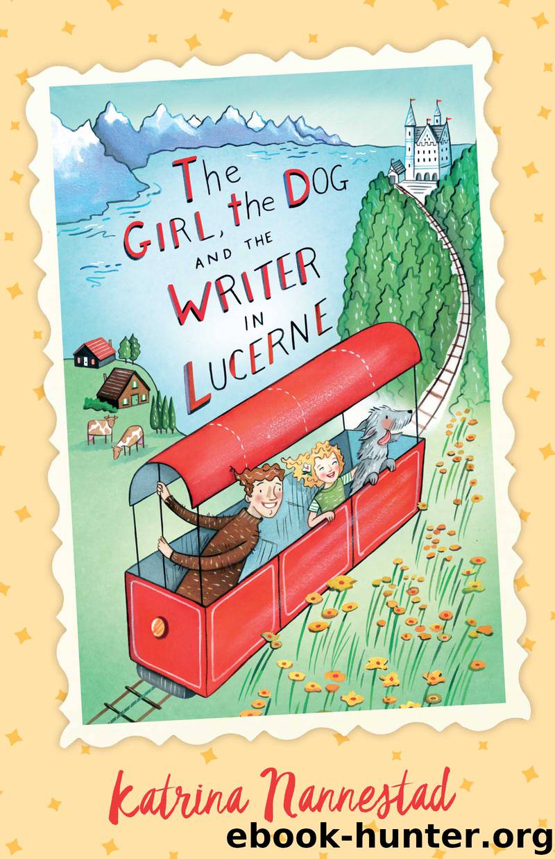 The Girl, the Dog and the Writer in Lucerne (The Girl, the Dog and the Writer, #3) by Katrina Nannestad