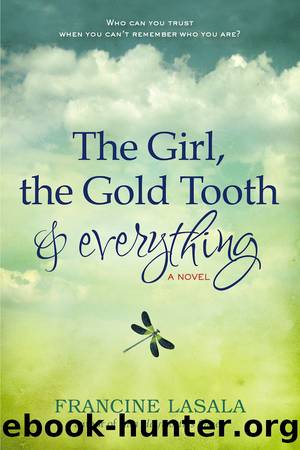 The Girl, the Gold Tooth, and Everything by Francine LaSala