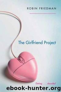 The Girlfriend Project by Robin Friedman