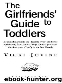 The Girlfriends' Guide to Toddlers by Vicki Iovine