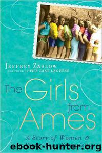 The Girls From Ames: A Story of Women and a Forty-Year Friendship by Jeffrey Zaslow