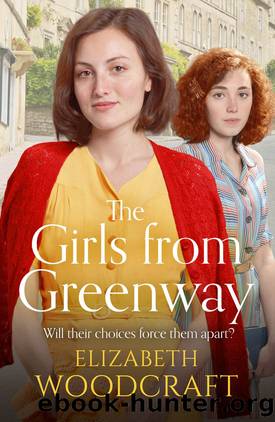 The Girls From Greenway_A Nostalgia Saga Perfect for Fans of Daisy Styles and Rosie Clark by Elizabeth Woodcraft