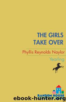 The Girls Take Over by Phyllis Reynolds Naylor
