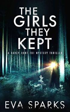 The Girls They Kept: A Darcy Hunt FBI Mystery Suspense Thriller by Eva Sparks
