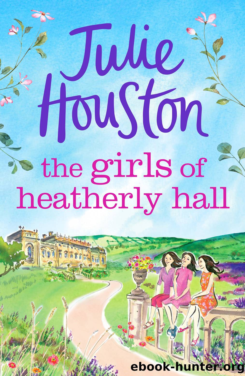 The Girls of Heatherly Hall by Julie Houston