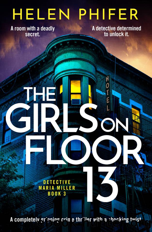 The Girls on Floor 13: An utterly addictive crime thriller with a shocking twist (Detective Maria Miller) by Helen Phifer