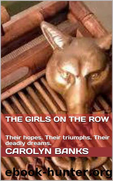 The Girls on the Row: Their hopes. Their triumphs. Their deadly dreams. by Carolyn Banks