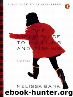 The Girls' Guide to Hunting and Fishing by Melissa Bank