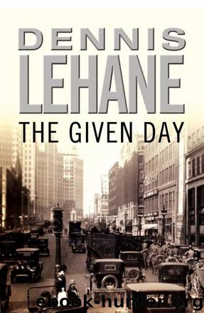 The Given Day: A Novel by Dennis Lehane