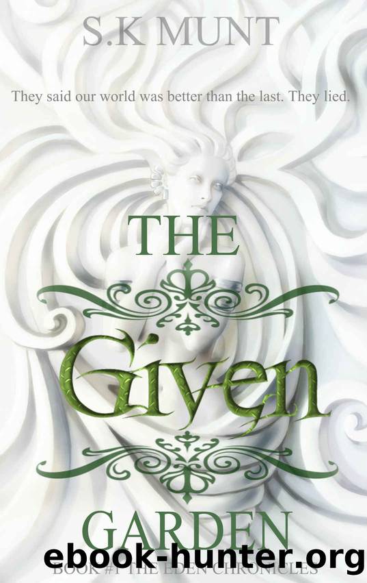 The Given Garden by S K Munt