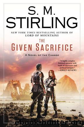 The Given Sacrifice by S. M. Stirling