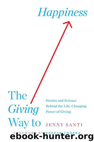 The Giving Way to Happiness: Stories and Science Behind the Life-Changing Power of Giving by Jenny Santi