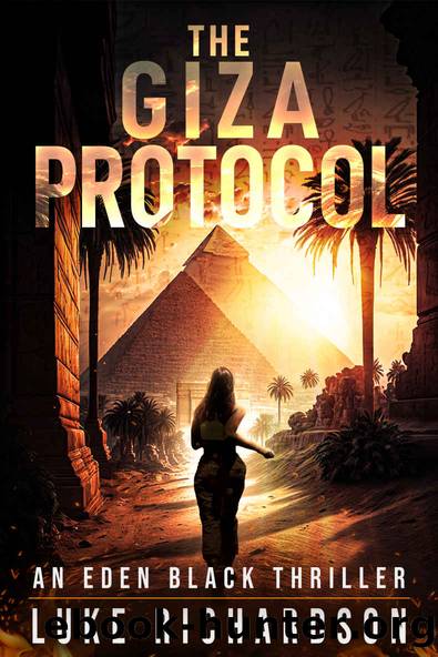 The Giza Protocol: A pulse-pounding archaeological thriller (Eden Black Archeological Thrillers Book 2) by Luke Richardson