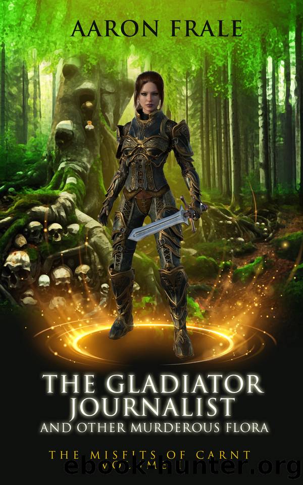The Gladiator Journalist and Other Murderous Flora by Aaron Frale