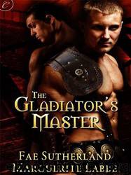 The Gladiator's Master by Fae Sutherland
