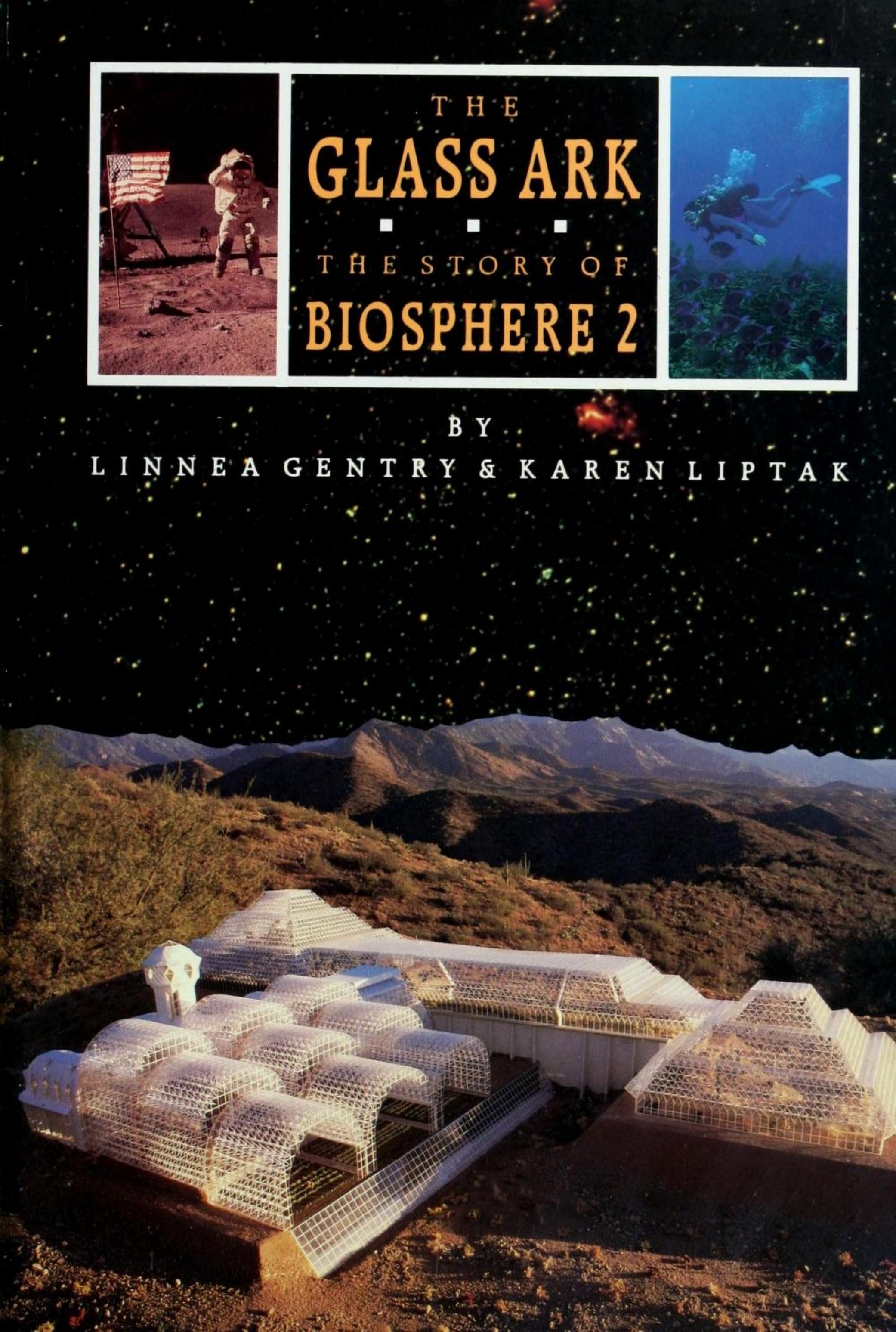The Glass Ark: The Story of Biosphere 2 by Linnea Gentry Karen Liptak