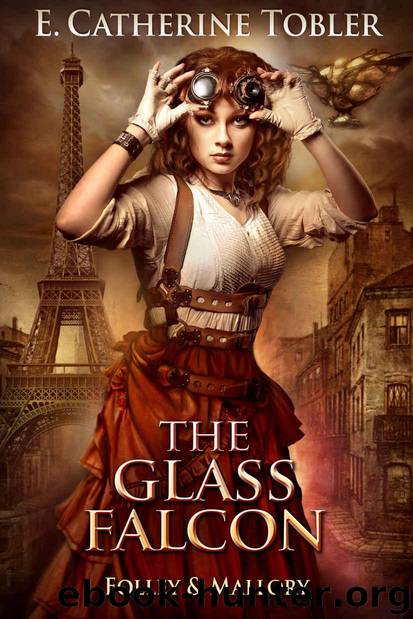 The Glass Falcon (Folley & Mallory Adventure Book 2) by Tobler E. Catherine