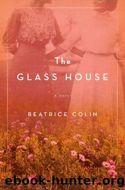 The Glass House_A Novel by Beatrice Colin