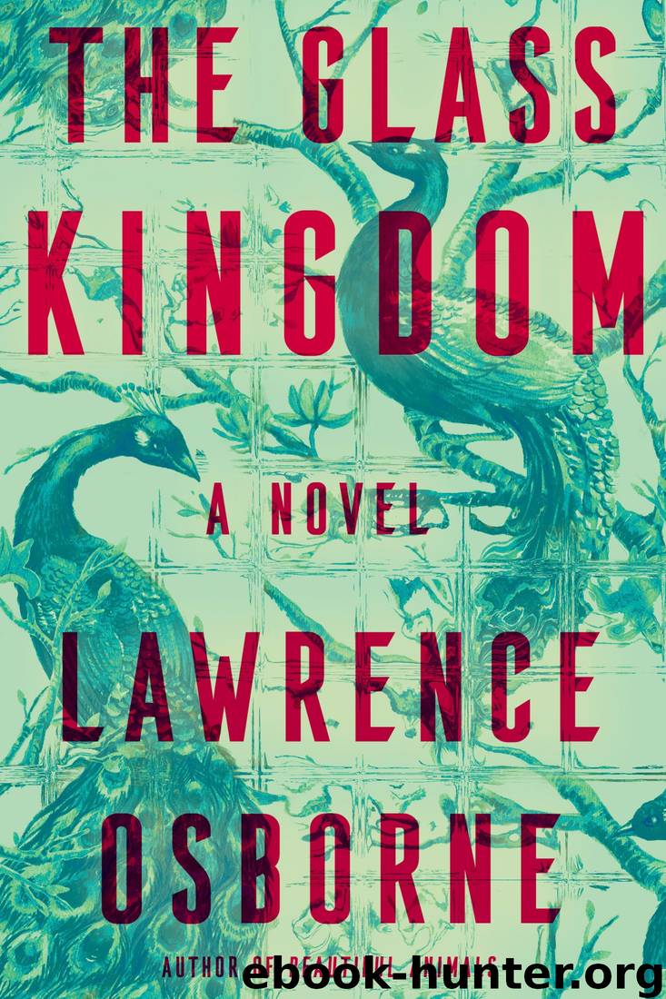 The Glass Kingdom: A Novel by Lawrence Osborne