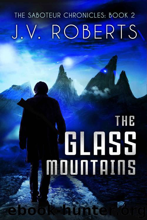 The Glass Mountains: The Saboteur Chronicles Book 2 by J.V. Roberts