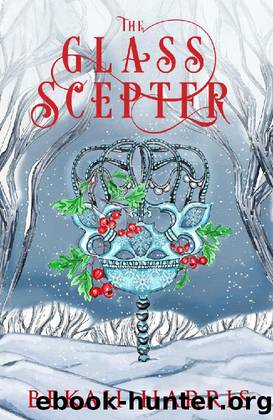 The Glass Scepter: Iron Crown Faerie Tales Book 5 by Bekah Harris
