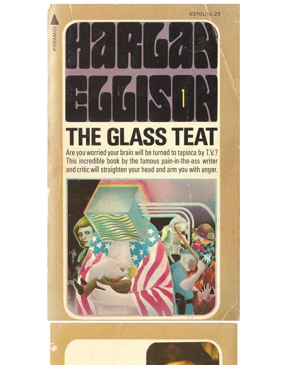 The Glass Teat - essays of opinion on the subject of television by Harlan Ellison