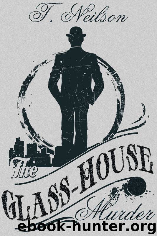The Glass-House Murder by T. Neilson
