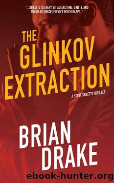 The Glinkov Extraction (Scott Stiletto Book 3) by Brian Drake