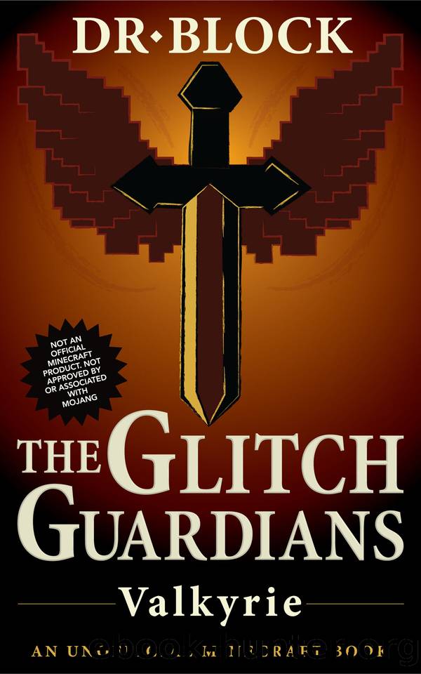 The Glitch Guardians - Valkyrie: An Unofficial Minecraft Book (Tales of the Glitch Guardians 8) by Dr. Block