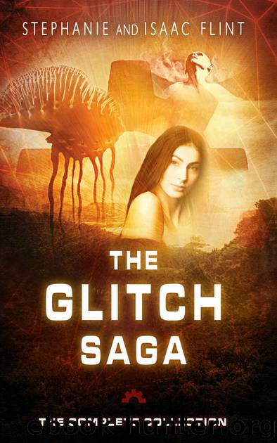 The Glitch Saga- The Complete Collection by Stephanie Flint & Isaac Flint