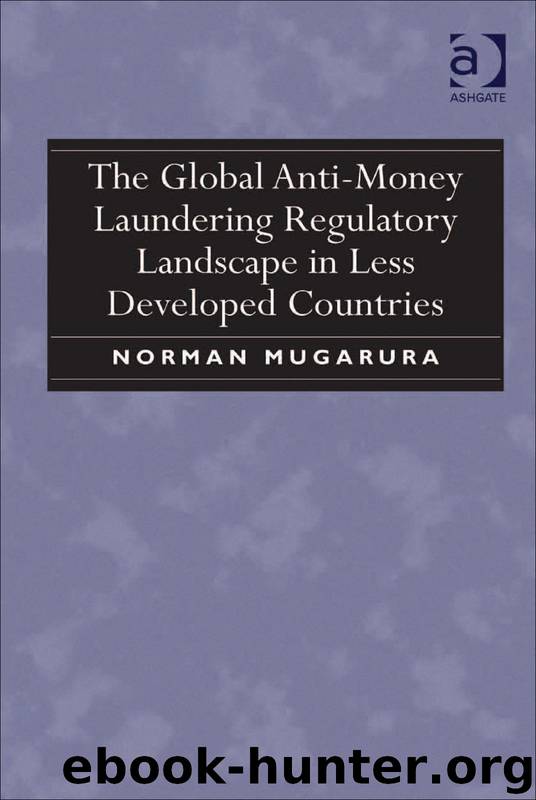The Global Anti-Money Laundering Regulatory Landscape in Less Developed Countries by Norman Mugarura