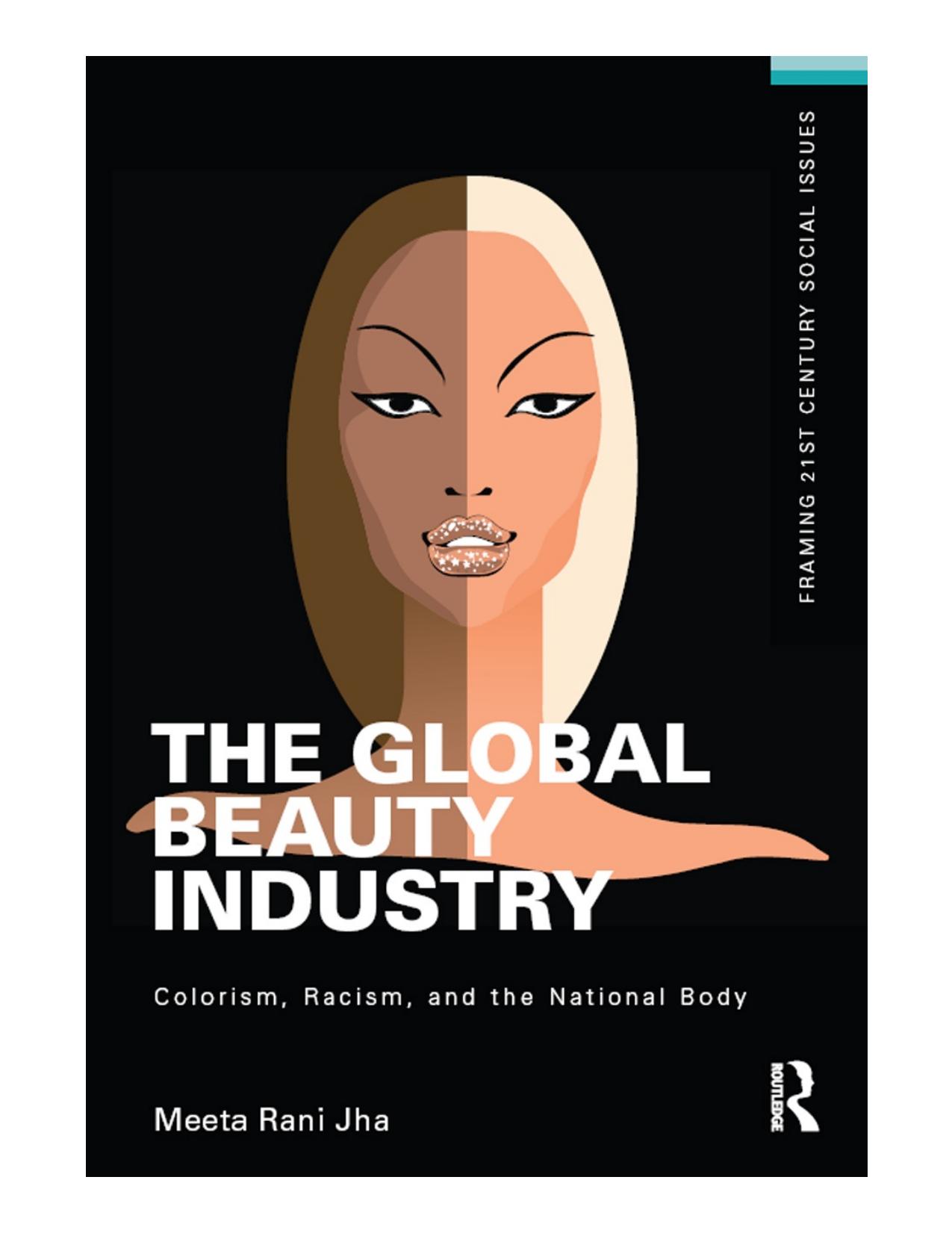 The Global Beauty Industry: Colorism, Racism, and the National Body by Meeta Rani Jha