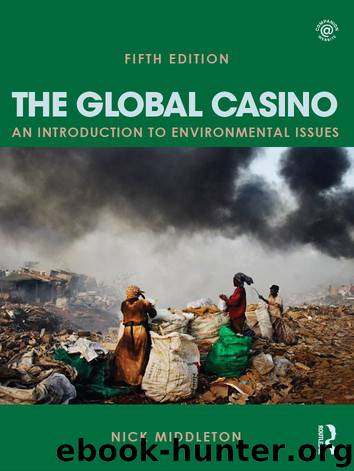 The Global Casino, Fifth Edition: An Introduction to Environmental Issues by Nick Middleton