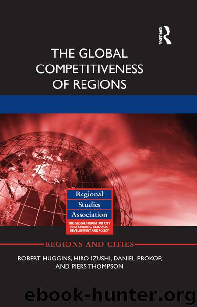 The Global Competitiveness of Regions by Huggins Robert. Thompson Piers. Prokop Daniel. Izushi Hiro