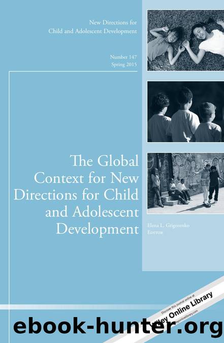 The Global Context for New Directions for Child and Adolescent Development : New Directions for Child and Adolescent Development, Number 147 by Elena L. Grigorenko; PhD Elena L Grigorenko