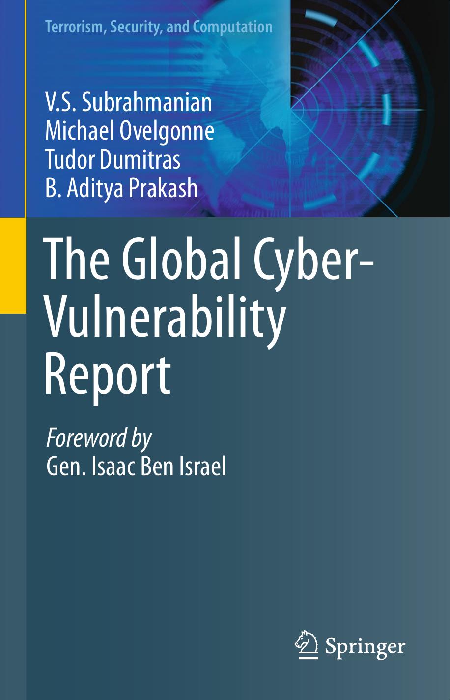 The Global Cyber-Vulnerability Report by V.S. Subrahmanian Michael Ovelgonne Tudor Dumitras B. Aditya Prakash