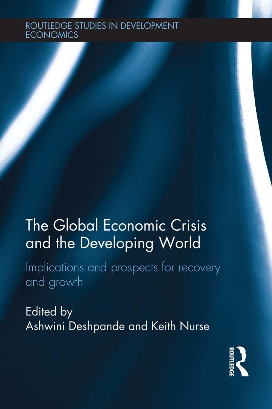 The Global Economic Crisis and the Developing World by Ashwini Deshpande & Keith Nurse