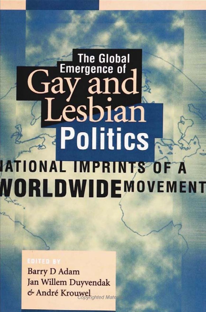 The Global Emergence of Gay and Lesbian Politics: National Imprints of a Worldwide Movement by Barry Adam Jan Willem Duyvendak André Krouwel (eds.)