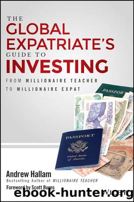 The Global Expatriate's Guide to Investing: From Millionaire Teacher to Millionaire Expat by Andrew Hallam & Scott Burns