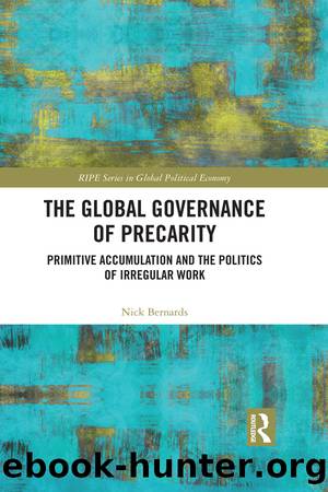 The Global Governance of Precarity: Primitive Accumulation and the Politics of Irregular Work by Nick Bernards