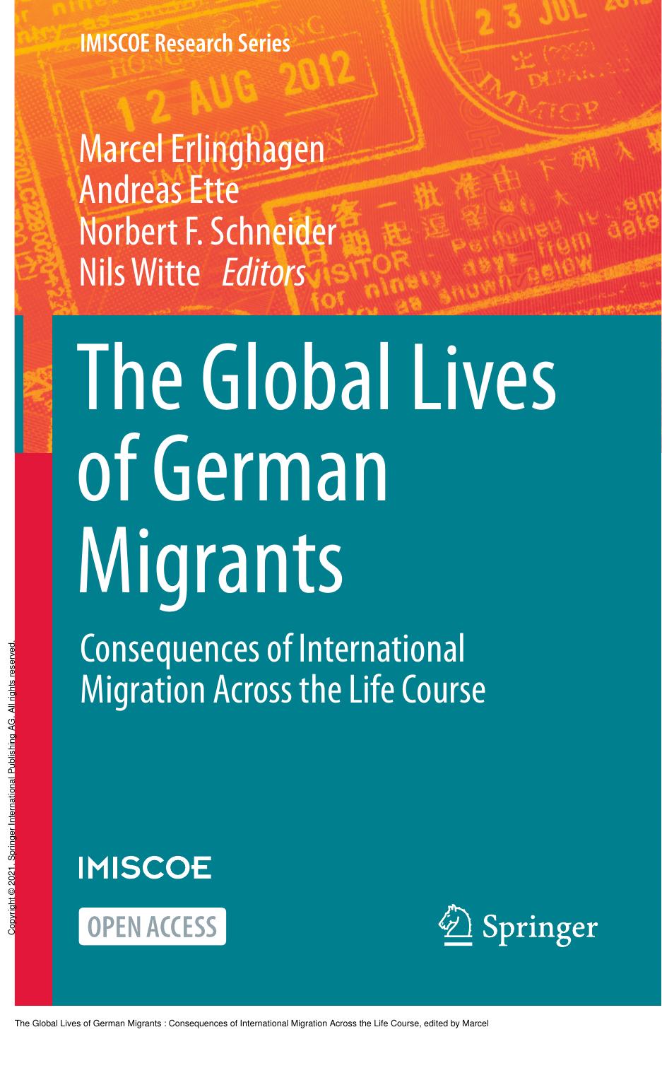 The Global Lives of German Migrants : Consequences of International Migration Across the Life Course by Marcel Erlinghagen; Andreas Ette; Norbert F. Schneider; Nils Witte