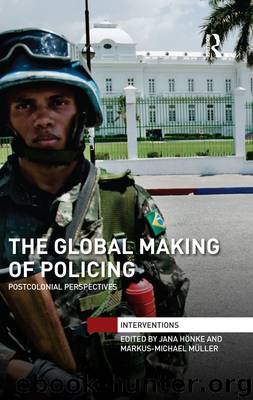 The Global Making of Policing by Hönke Jana; Müller Markus-Michael;