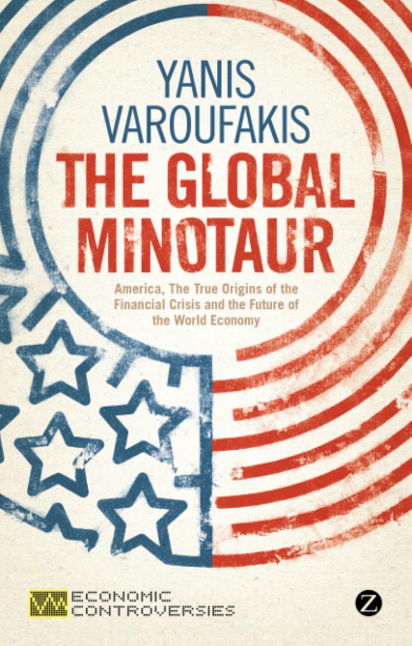 The Global Minotaur by Yanis Varoufakis
