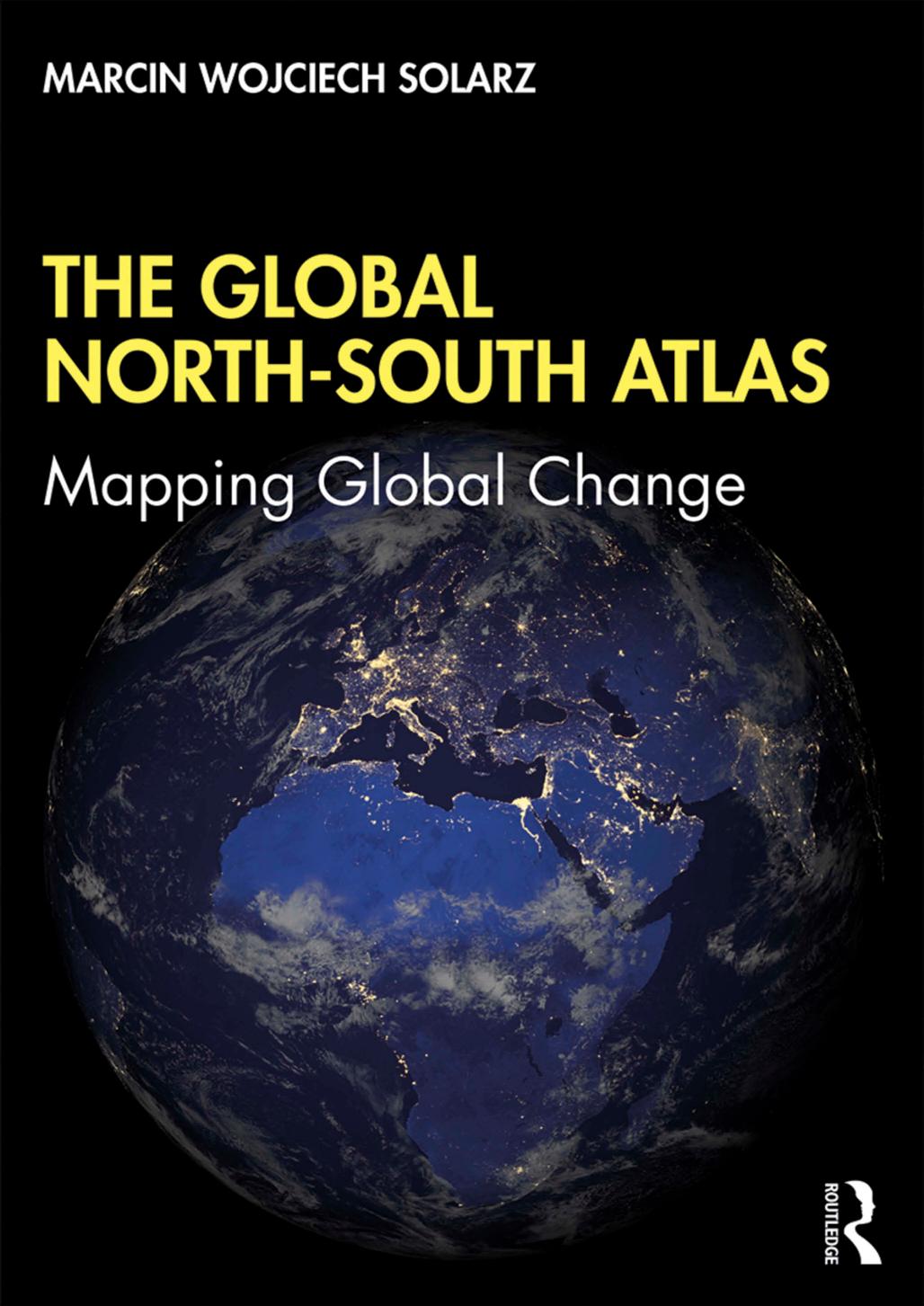 The Global North-South Atlas: Mapping Global Change by Marcin Wojciech Solarz