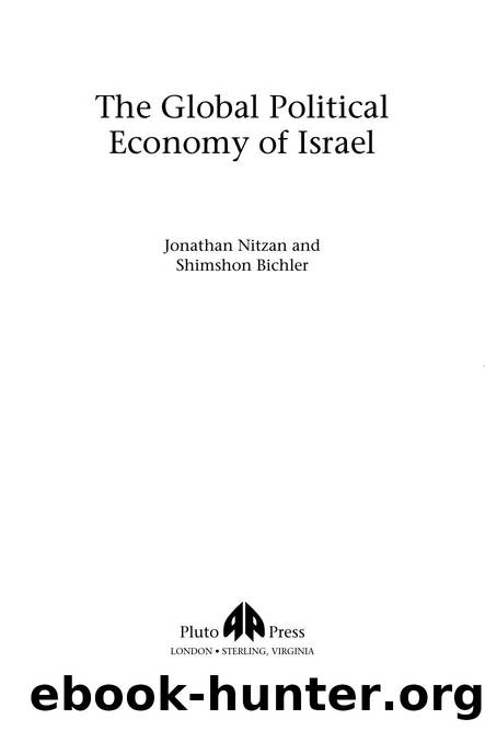The Global Political Economy of Israel by Jonathan Nitzan and Shimshon Bichler
