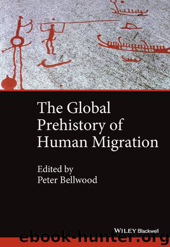 The Global Prehistory of Human Migration by Bellwood Peter; Ness Immanuel; Bellwood Peter