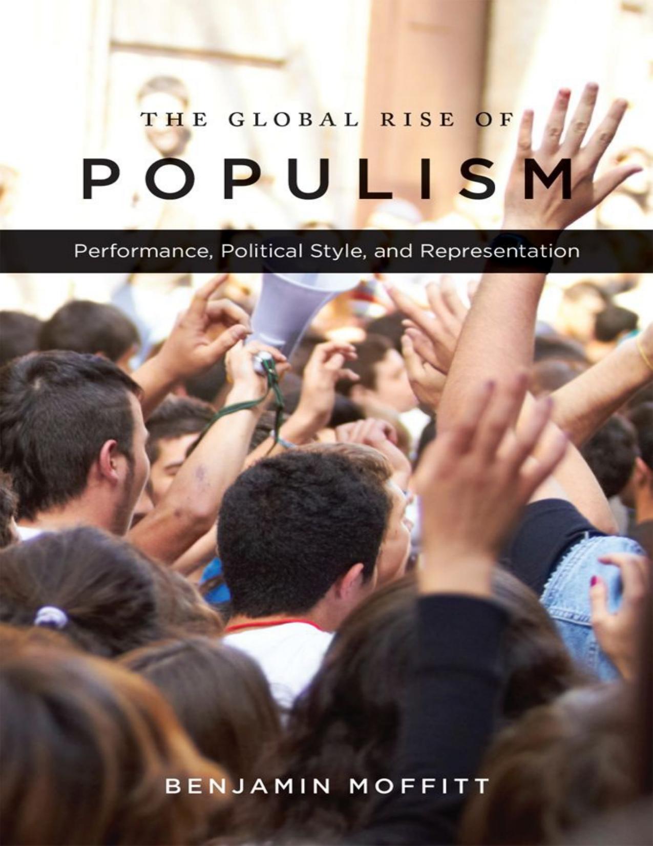 The Global Rise of Populism: Performance, Political Style, and Representation by Benjamin Moffitt