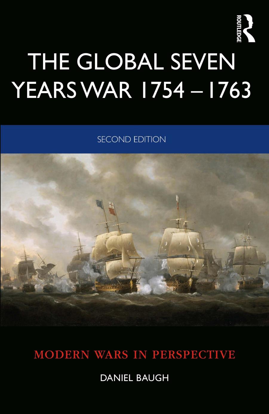 The Global Seven Years War 1754â1763: Britain and France in a Great Power Contest (Modern Wars In Perspective) by Daniel Baugh