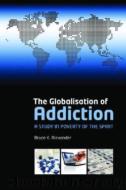 The Globalization of Addiction by Bruce K. Alexander