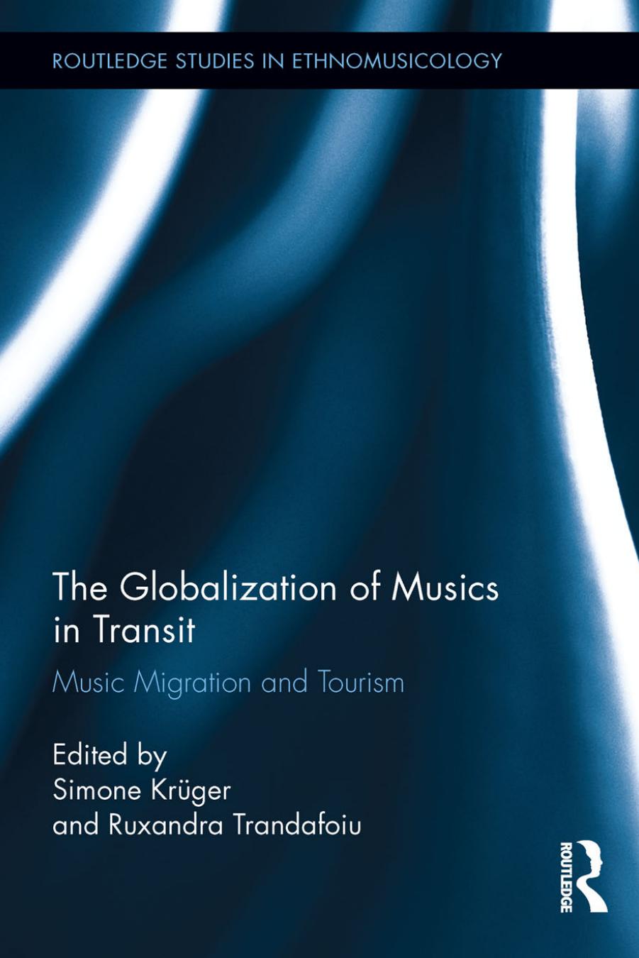 The Globalization of Musics in Transit: Music Migration and Tourism (Repost) by Unknow
